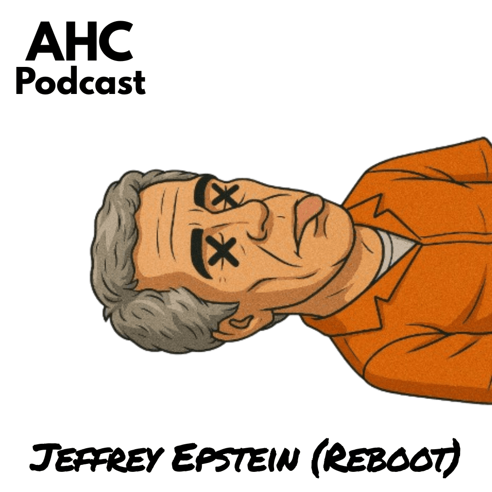 Jeffrey Epstein - The Reboot! - AHC Podcast cover