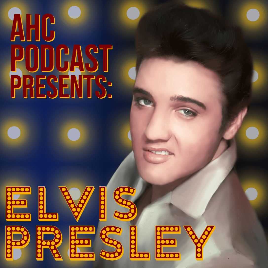 Elvis Presley - AHC Podcast cover