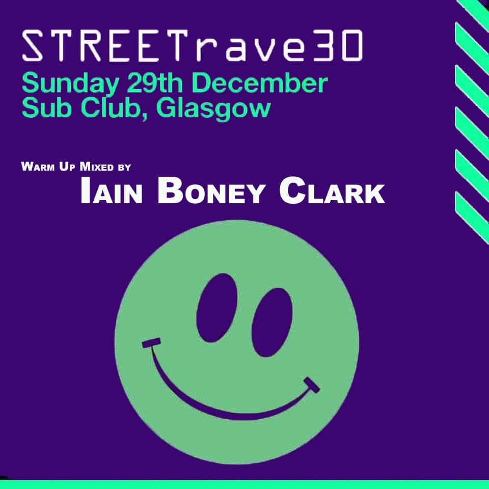 Streetrave 30 at The Sub Club - Iain Boney Clark cover