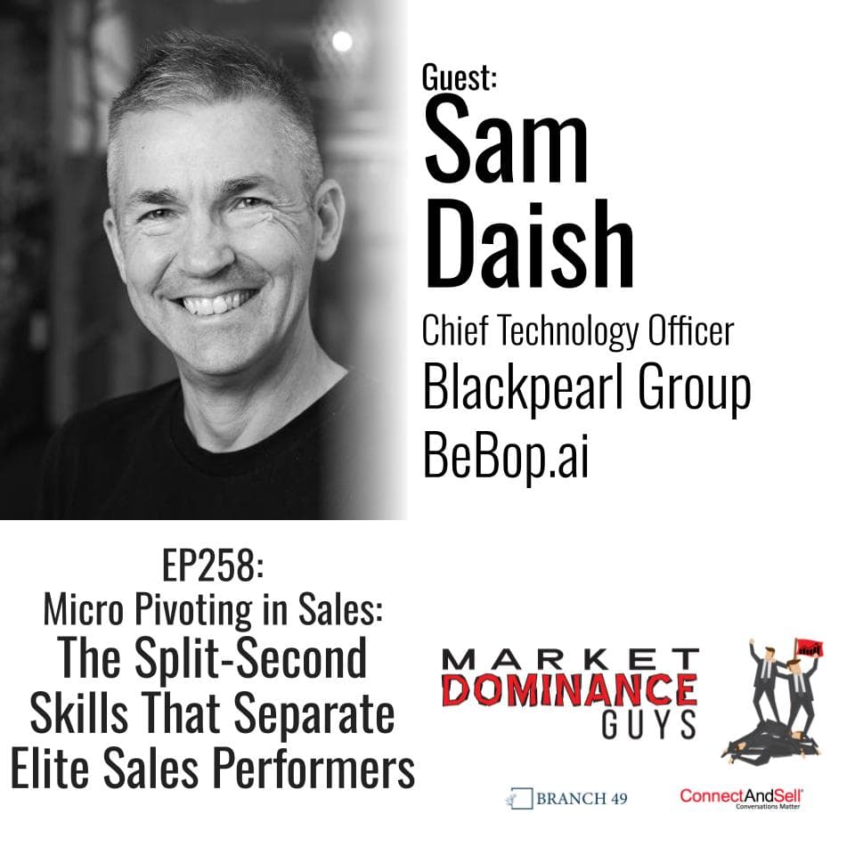 EP258: Micro Pivoting - The Split Second Skills That Separate Elite Sales Performers - Market Dominance Guys cover