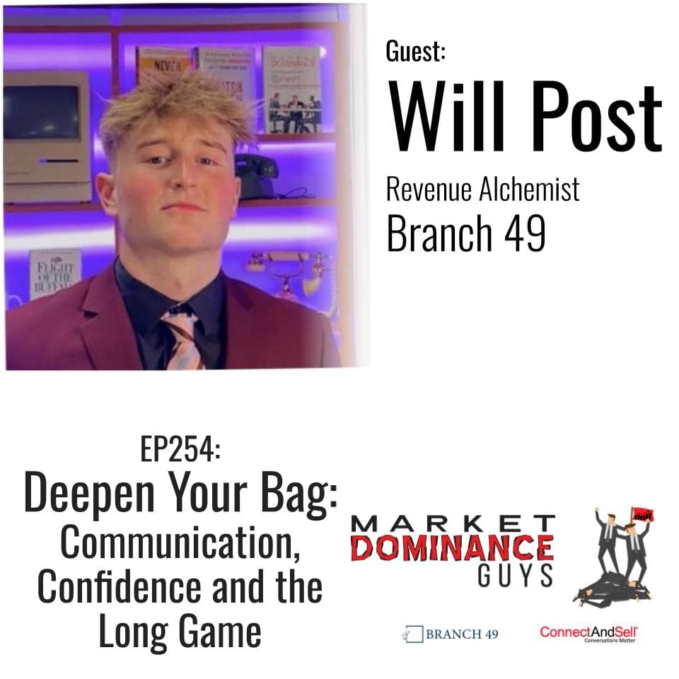 EP254: Deepen Your Bag: Communication, Confidence and the Long Game - Market Dominance Guys cover