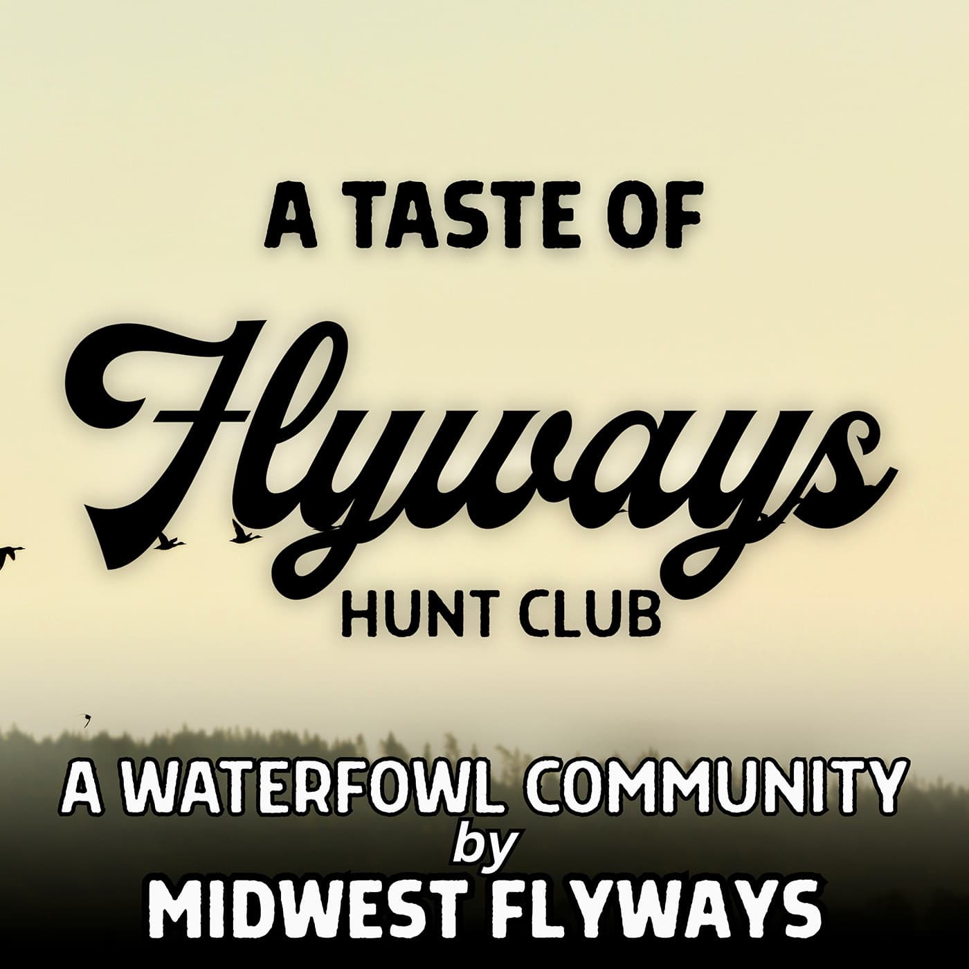 A Taste of Flyways Hunt Club - Midwest Flyways Podcast cover