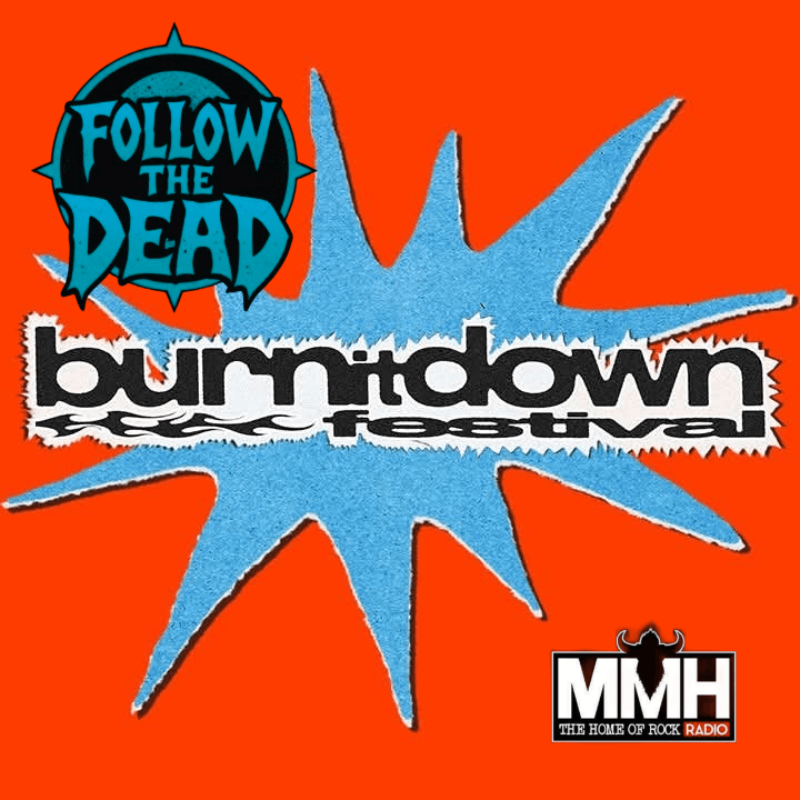 Follow The Dead Burn It Down 2026 Preview — MMH - The Home Of Rock Radio Podcasts cover