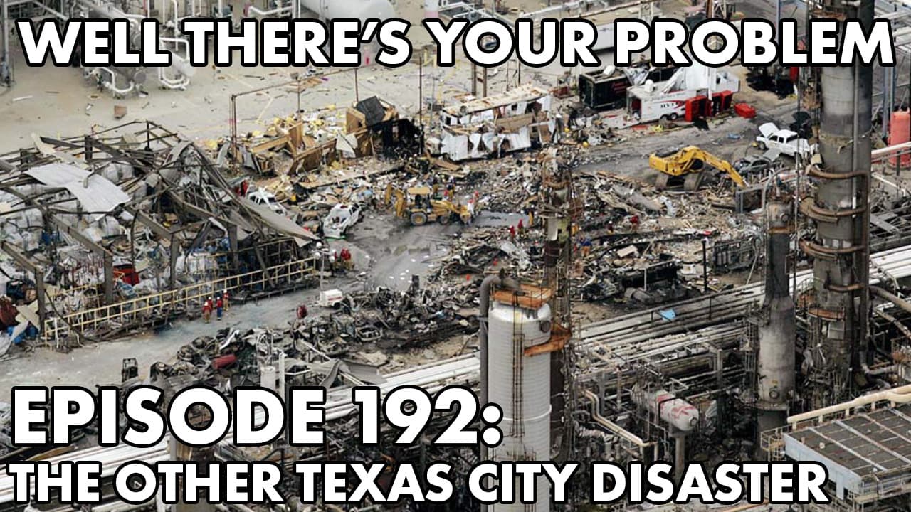 Episode 192: The Other Texas City Disaster - Well There‘s Your Problem cover