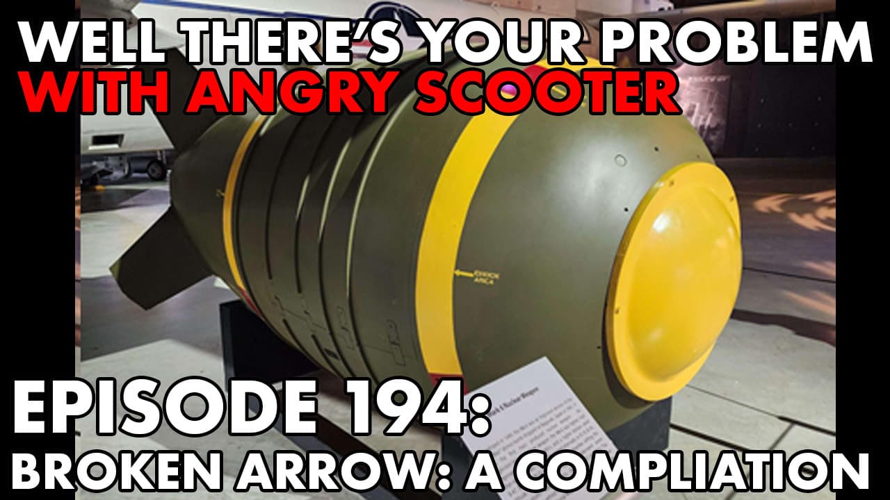 Episode 194: Broken Arrow: A Compilation - Well There‘s Your Problem cover