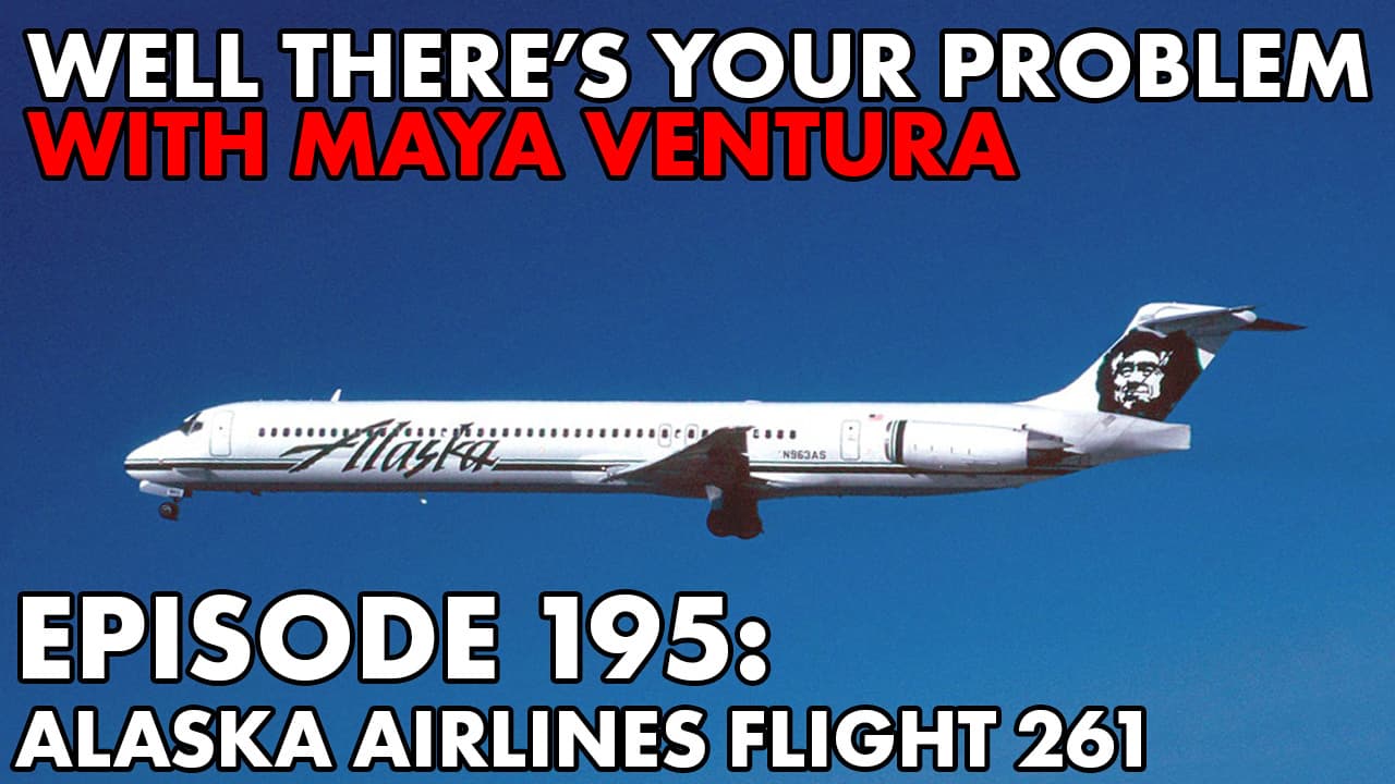 Episode 195: Alaska Airlines Flight 261 - Well There‘s Your Problem cover