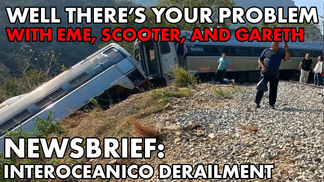NEWSBRIEF: Corredor Interoceanico Derailment - Well There‘s Your Problem cover