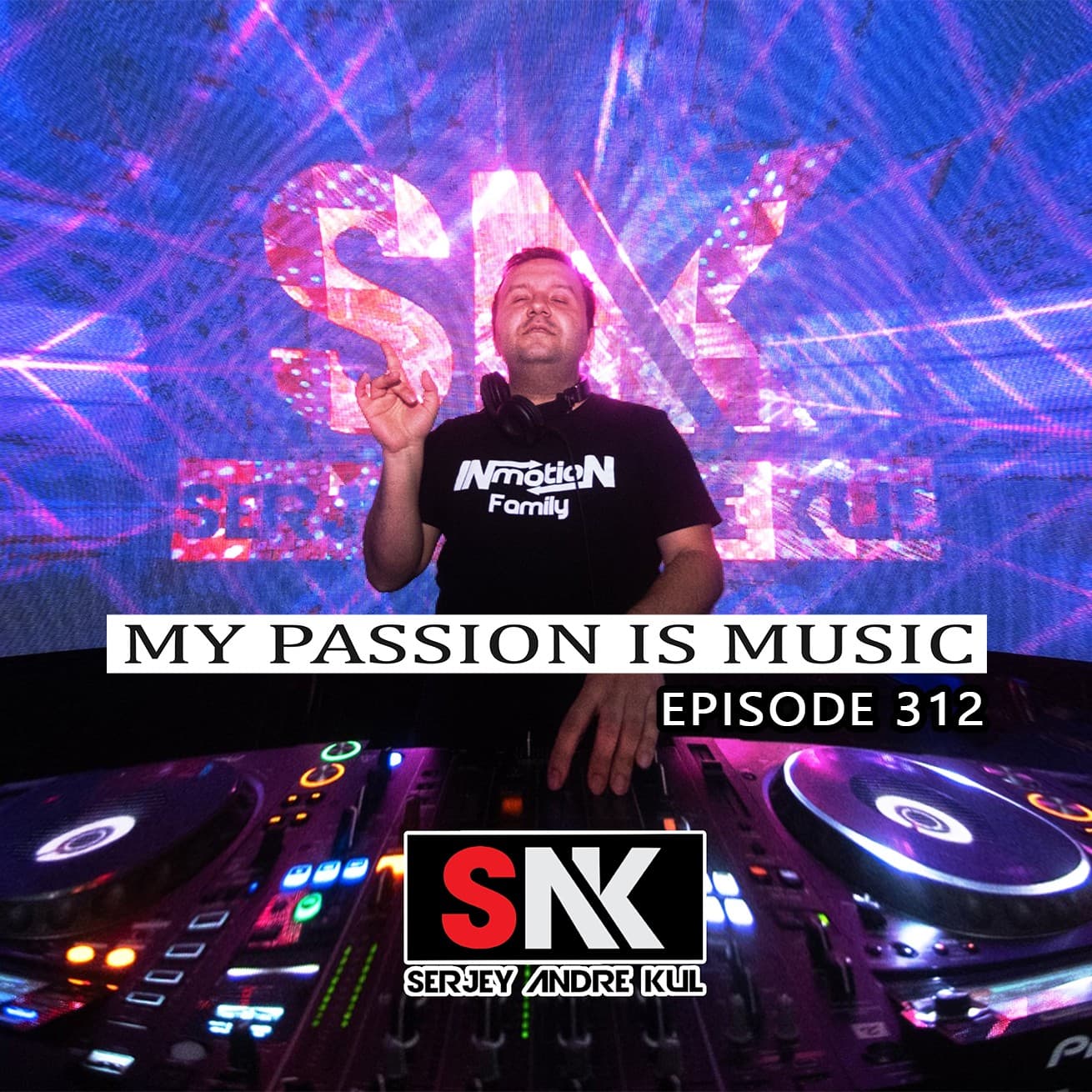 My Passion is Music 312, Mixed by Serjey Andre Kul - Our Passion is Music & Friends Official cover