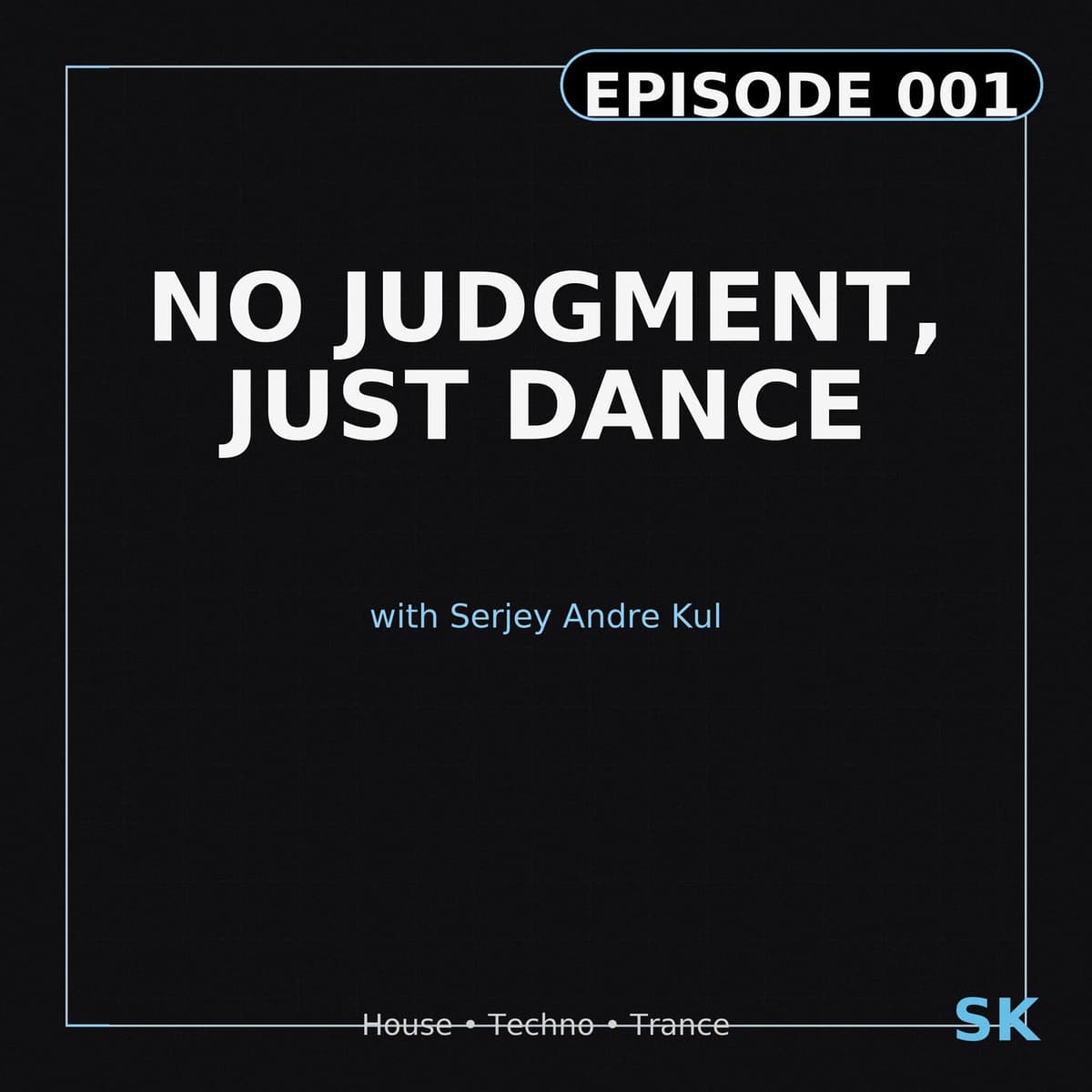 No Judgment, Just Dance Episode 001 by Serjey Andre Kul - Our Passion is Music & Friends Official cover