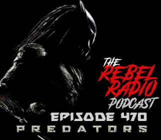 EPISODE 470: PREDATORS - The Rebel Radio Podcast cover
