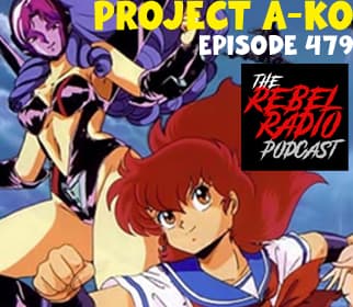 EPISODE 479: PROJECT A-KO - The Rebel Radio Podcast cover