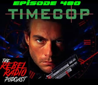 EPISODE 480: TIMECOP - The Rebel Radio Podcast cover
