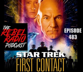 EPISODE 483: STAR TREK: FIRST CONTACT - The Rebel Radio Podcast cover
