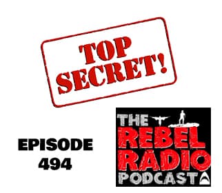 EPISODE 494: TOP SECRET! — The Rebel Radio Podcast cover