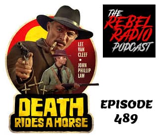 EPISODE 489 - DEATH RIDES A HORSE — The Rebel Radio Podcast cover