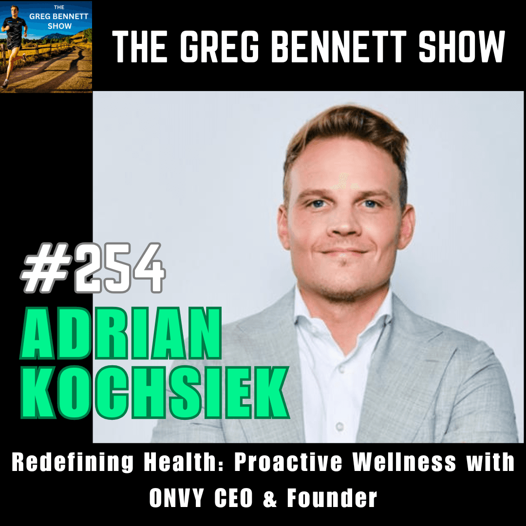 Adrian Kochsiek - Revolutionizing Health: ONVY’s Mission for Proactive Wellness - The Greg Bennett Show cover