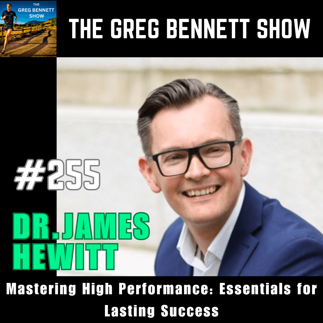 Dr. James Hewitt - Unlocking Human Potential: High-Performance Essentials - The Greg Bennett Show cover