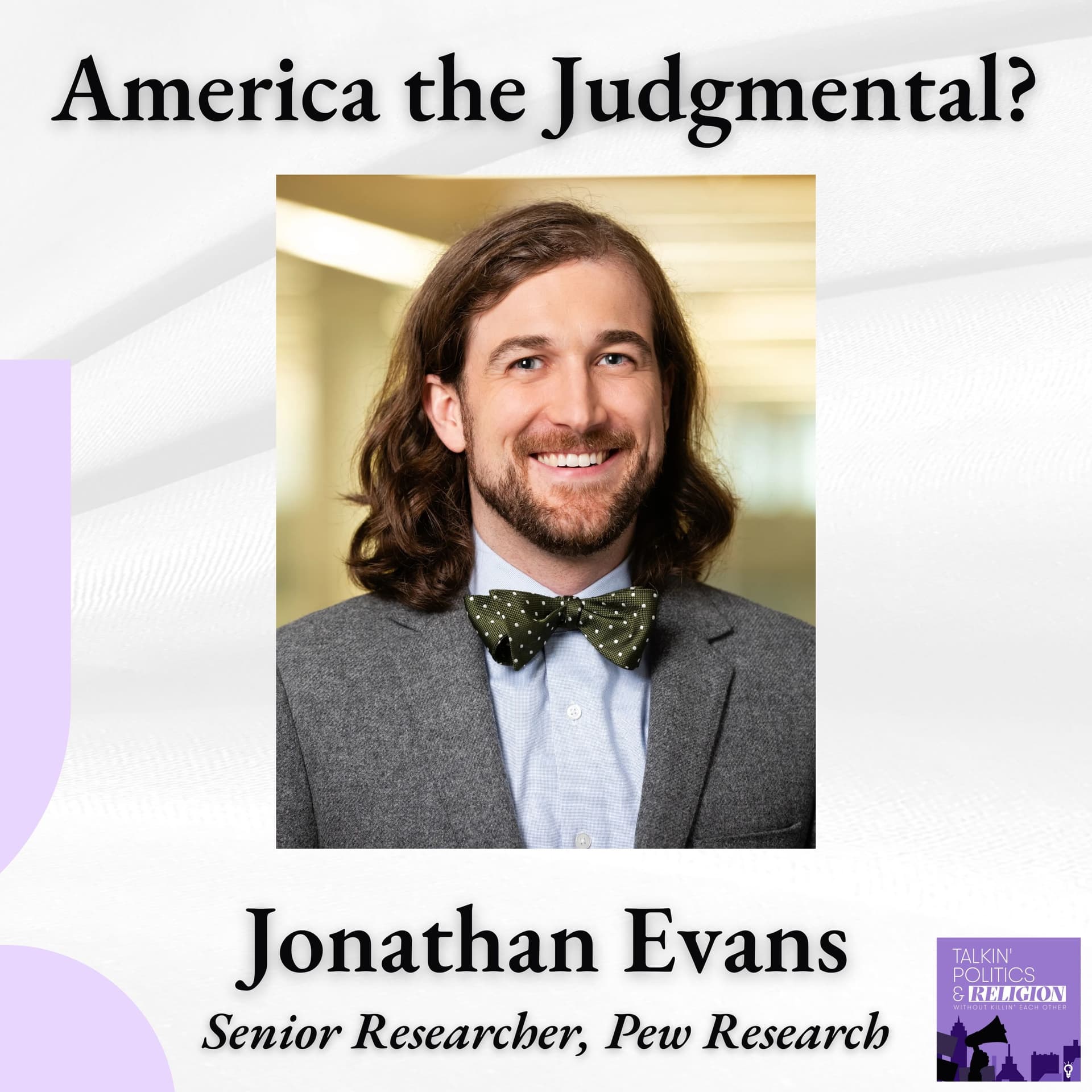 Jonathan Evans: Are Americans Really the World's Harshest Moral Critics? Pew Research Has the Data. — Talkin‘ Politics & Religion Without Killin‘ Each Other cover