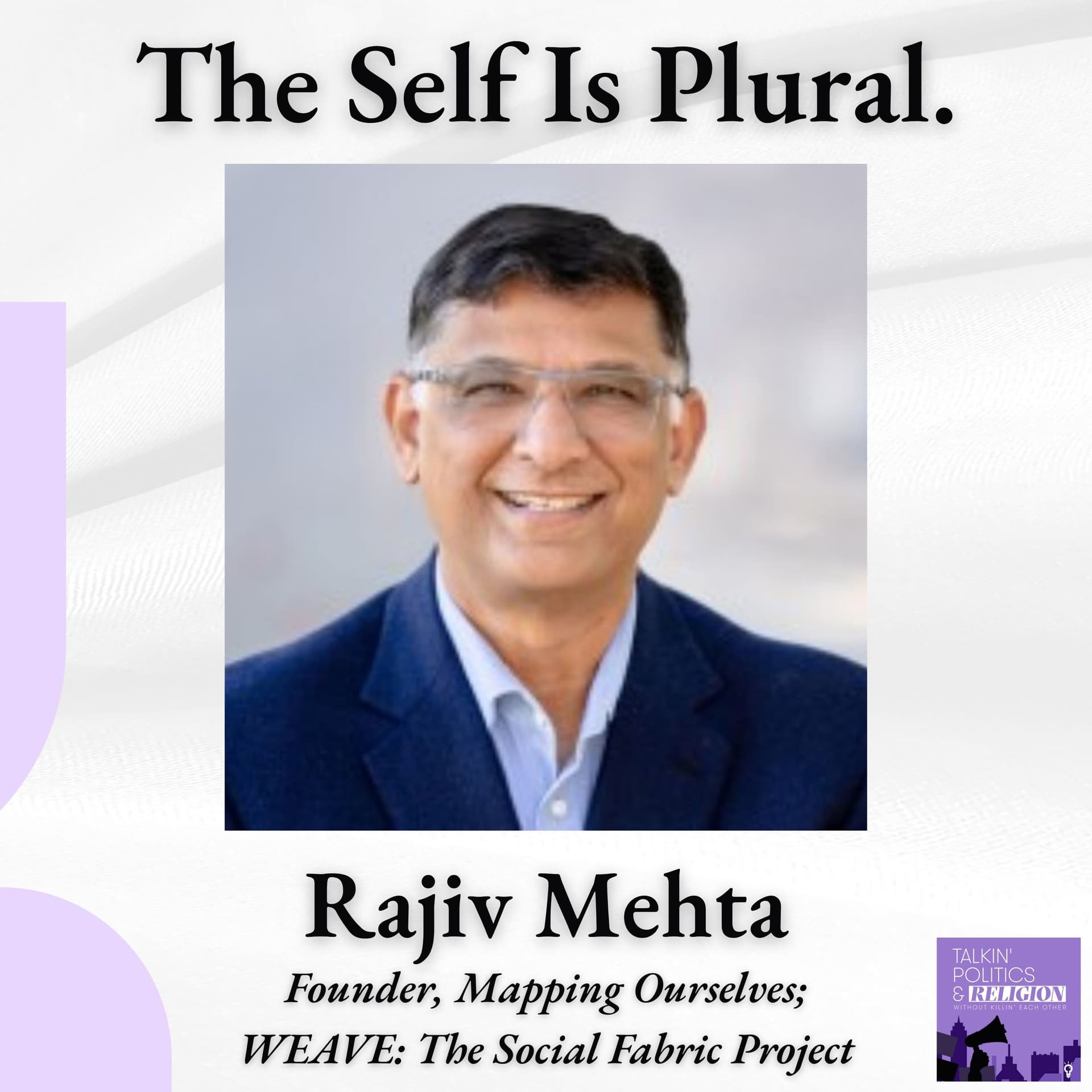 A WEAVE Conversation | Relationships Before Results: Rajiv Mehta on Camaraderie and Self-Knowledge - Talkin‘ Politics & Religion Without Killin‘ Each Other cover