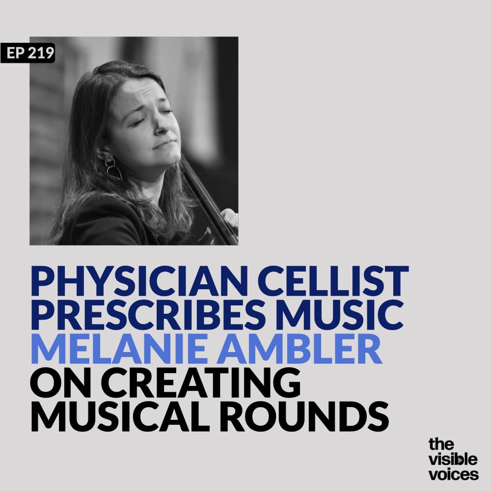 A Physician Cellist Prescribes Music: Melanie Ambler on Creating Musical Rounds - The Visible Voices cover