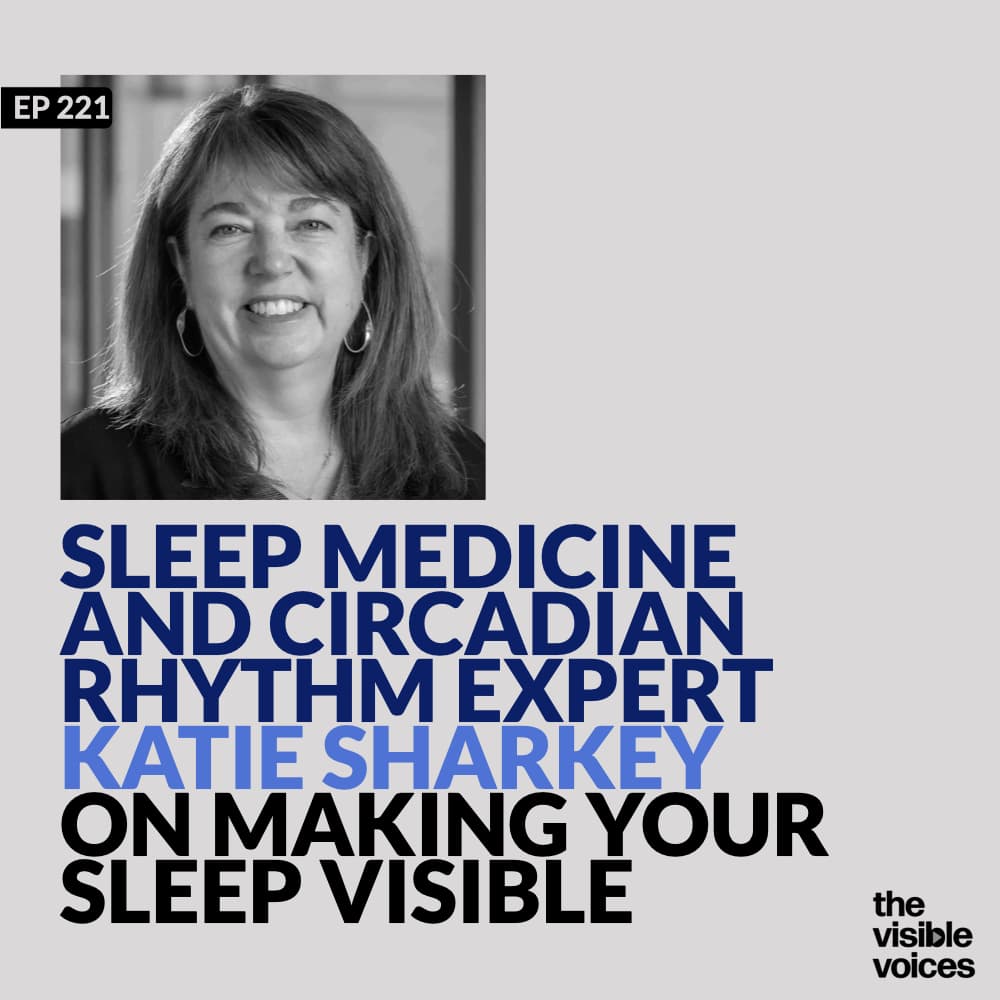 Sleep Medicine and Circadian Rhythm Expert Katie Sharkey on Making Your Sleep Visible - The Visible Voices cover
