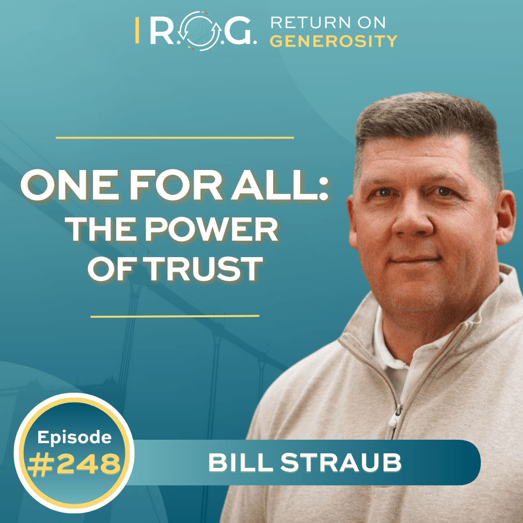 248. One for All: The Power of Trust with Bill Straub - R.O.G. Return on Generosity cover