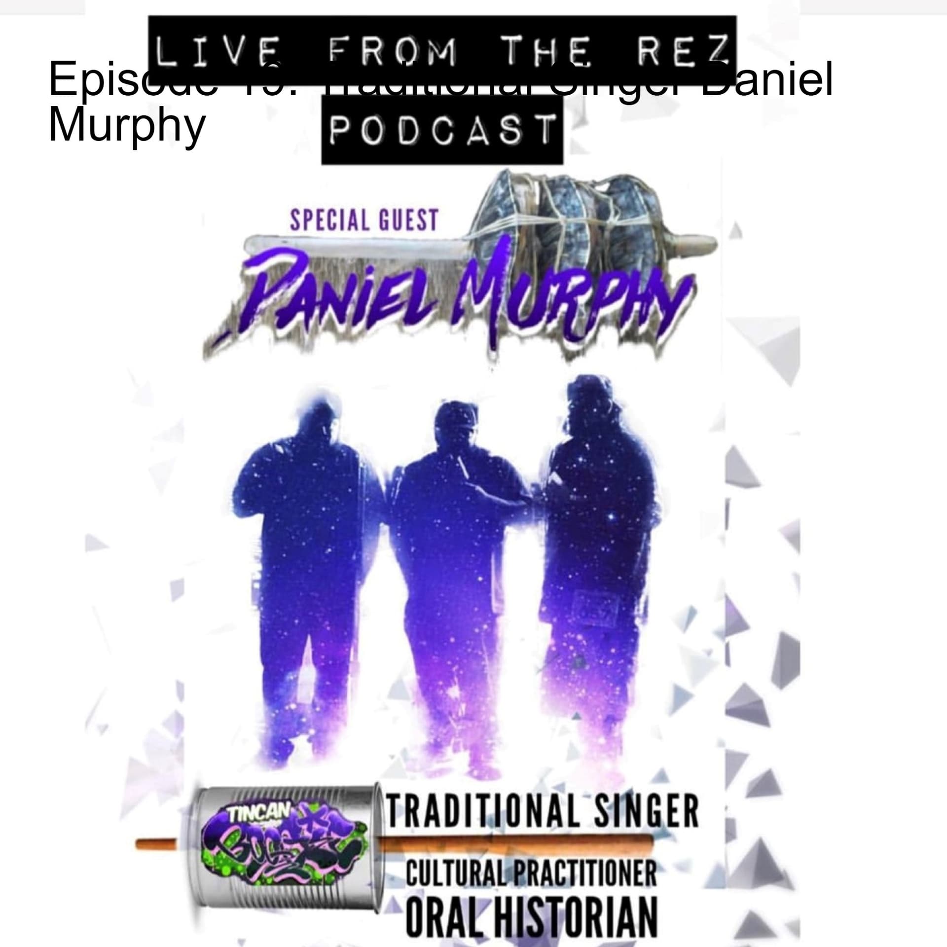 Episode 19: Traditional Singer Daniel Murphy — The Live From The Rez Podcast cover