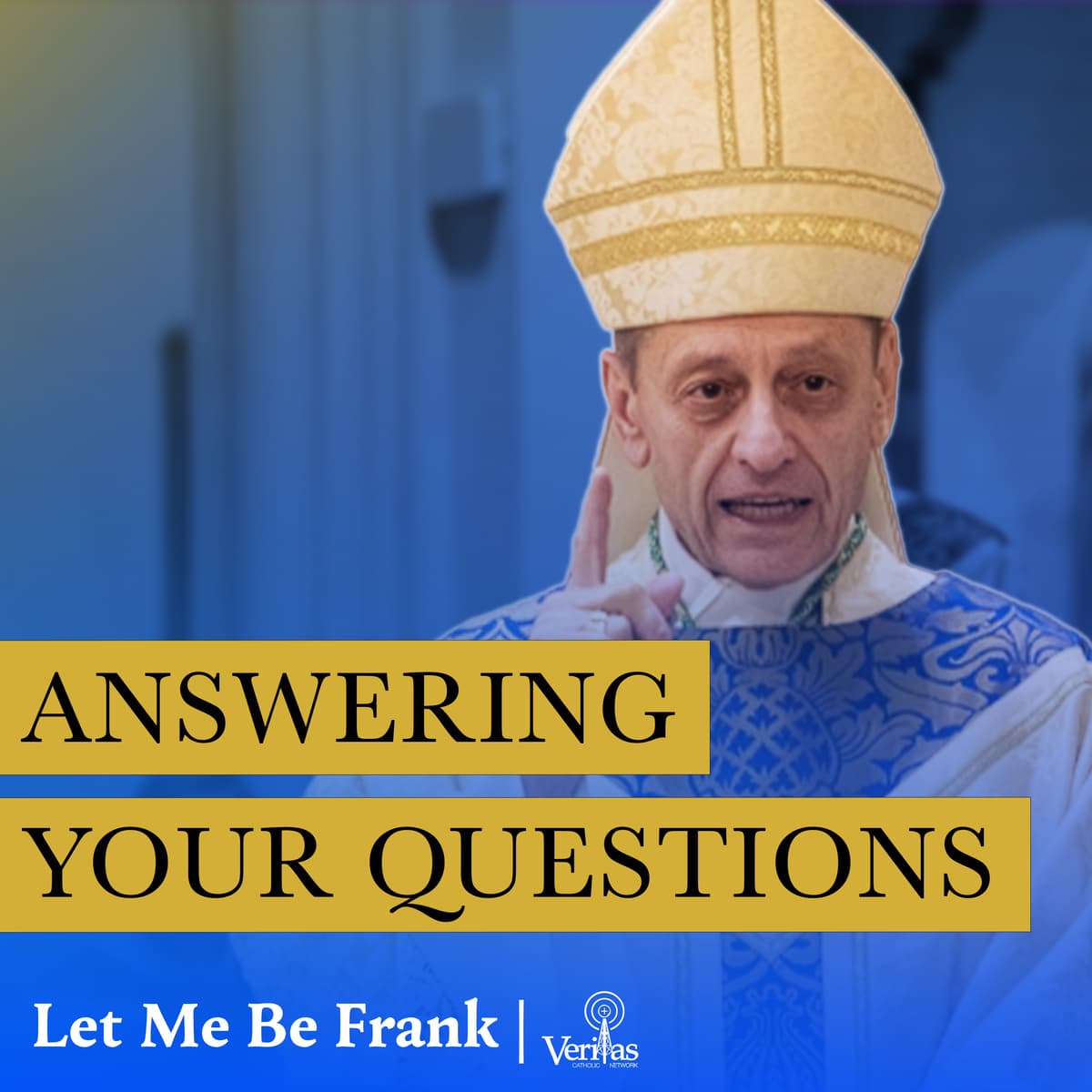 Personal Success & Regrets. Listener Questions! - Let Me Be Frank | Bishop Frank Caggiano’s Podcast | Diocese of Bridgeport, CT cover