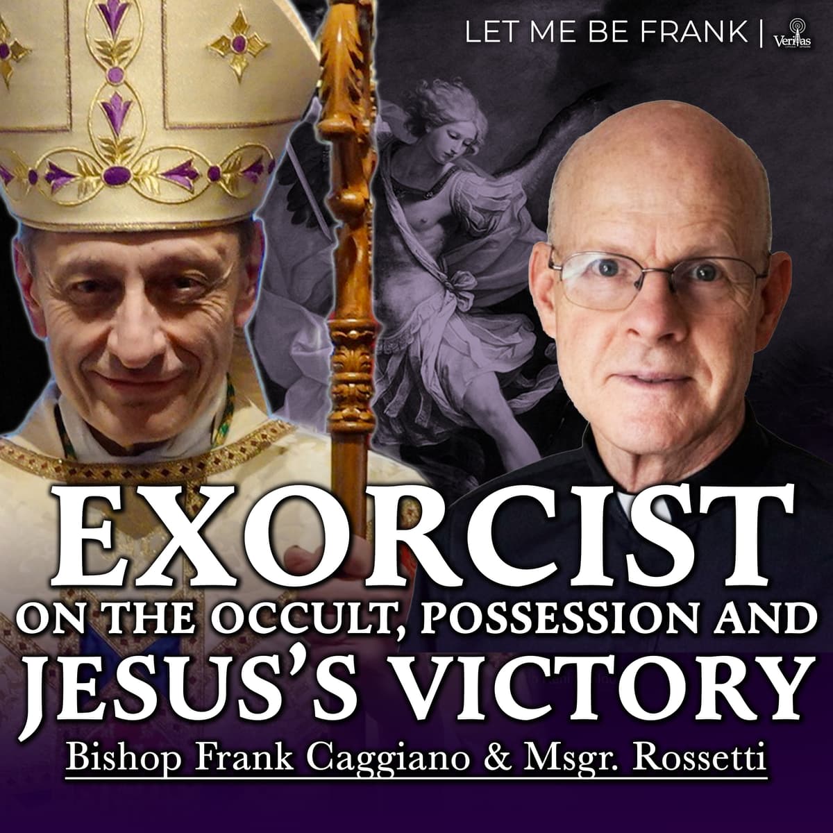 Exorcist Msgr Rossetti on Possession, Jesus's Victory, and Our Lady - Let Me Be Frank | Bishop Frank Caggiano’s Podcast | Diocese of Bridgeport, CT cover