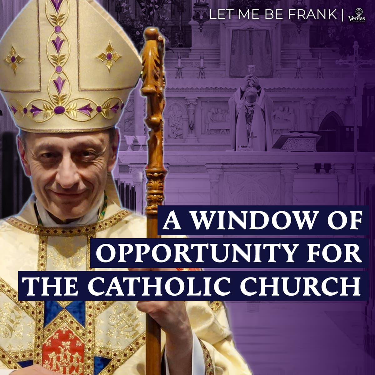A Window of Opportunity for the Catholic Church - Let Me Be Frank | Bishop Frank Caggiano’s Podcast | Diocese of Bridgeport, CT cover
