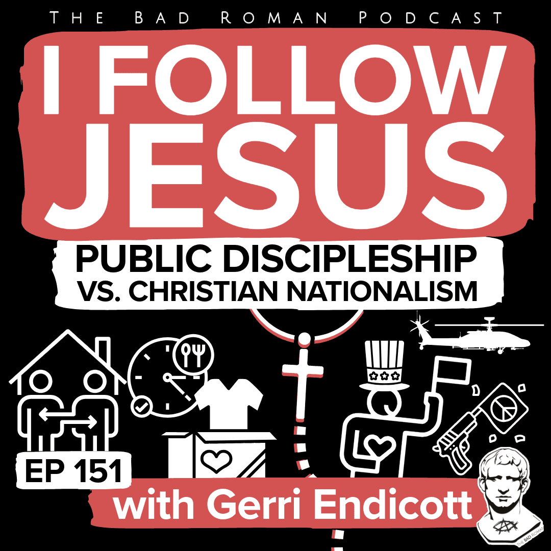 How Do Christians Behave: “I Follow Jesus...” with Deacon Gerri Endicott - The Bad Roman: Christian Politics for Modern Times cover