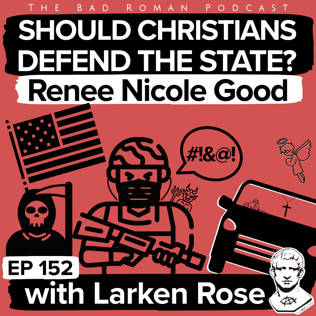 Renee Nicole Good: Should Christians Defend the Government? with Larken Rose - The Bad Roman cover