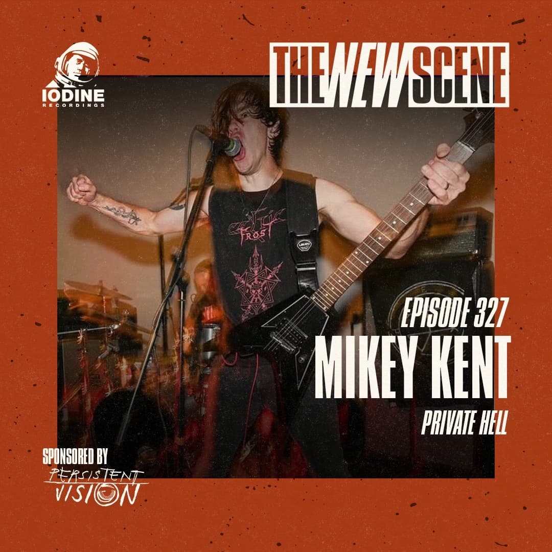 Episode 327: Mikey Kent of Private Hell - The New Scene cover