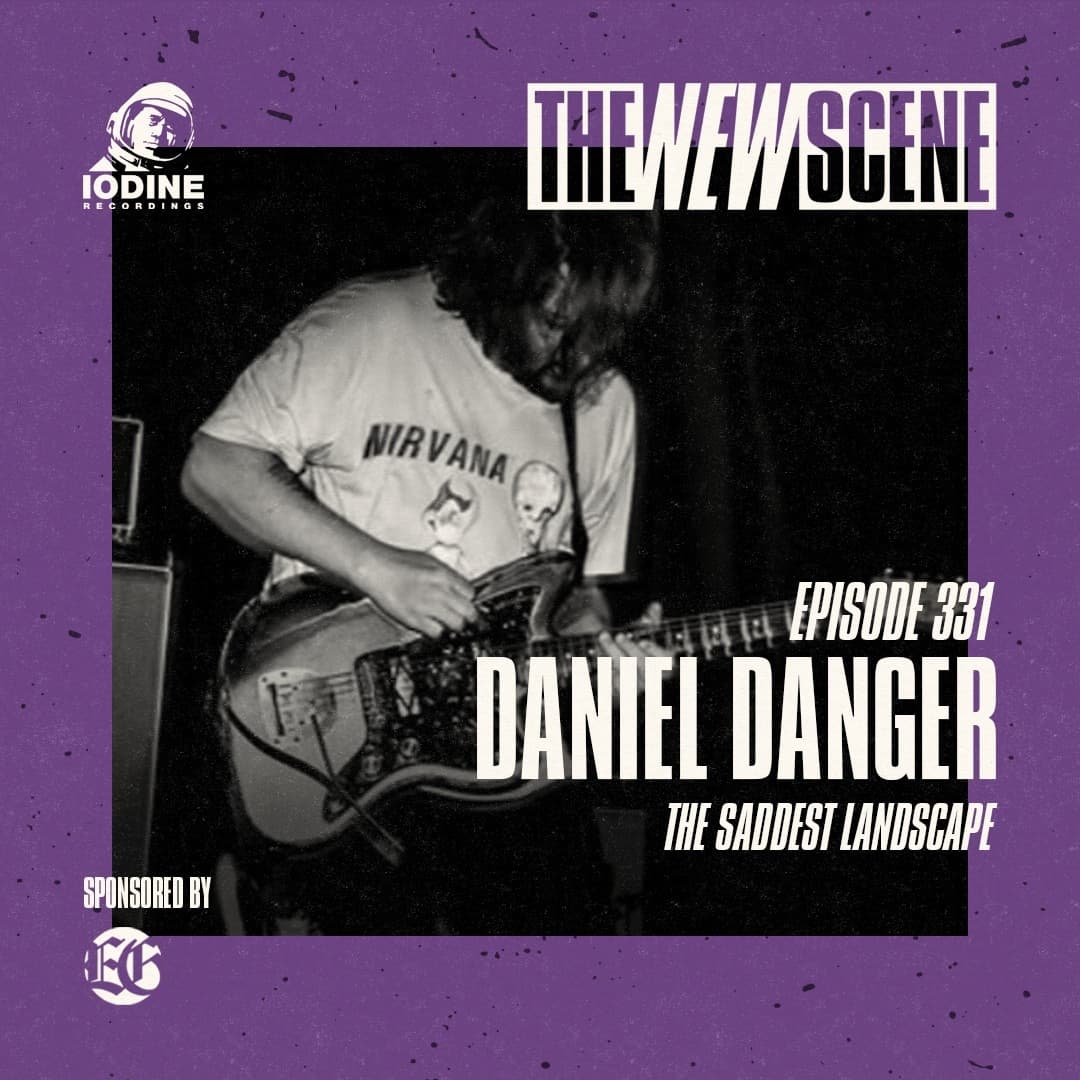 Episode 331: Daniel Danger of The Saddest Landscape — The New Scene cover