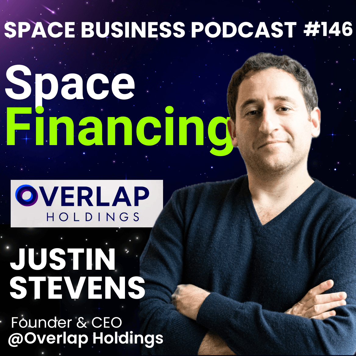 #146 | Space Financing | Justin Stevens, Overlap Holdings - Space Business Podcast cover