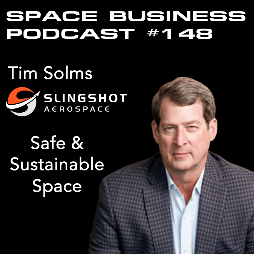 #148 | Making Space Safe & Sustainable | Tim Solms, Slingshot Aerospace - Space Business Podcast cover