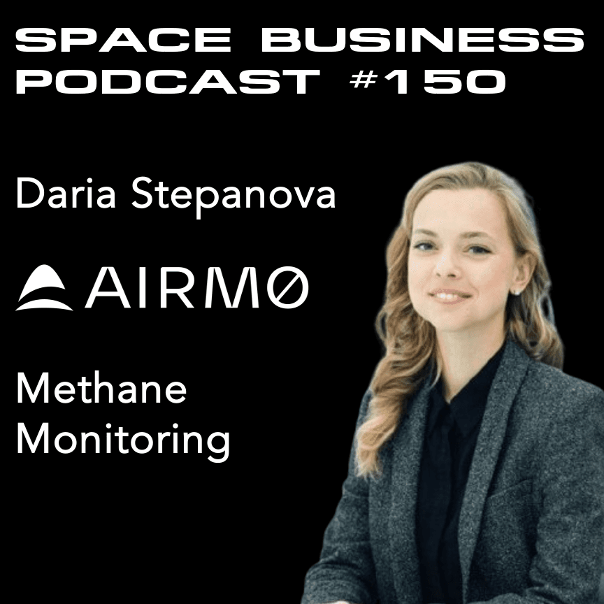 #150 | Methane Monitoring | Daria Stepanova, Airmo - Space Business Podcast cover
