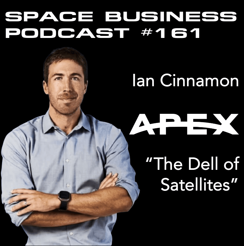 #161 | The Dell of Satellites | Ian Cinnamon, Apex Space - Space Business Podcast cover