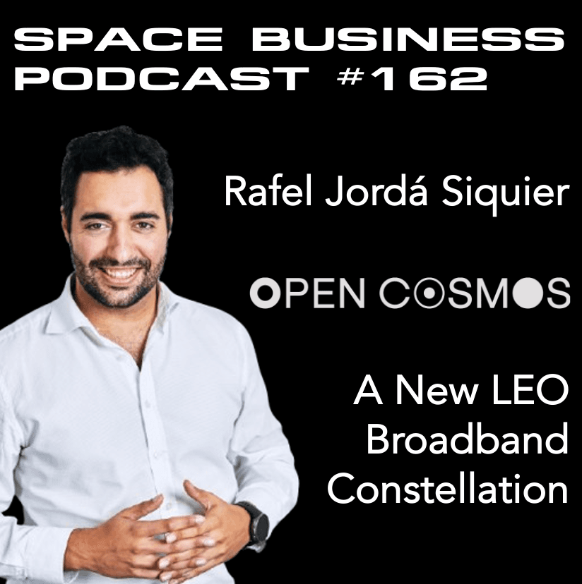 #162 | A New LEO Broadband Constellation | Rafel Jordá Siquier, Open Cosmos - Space Business Podcast cover