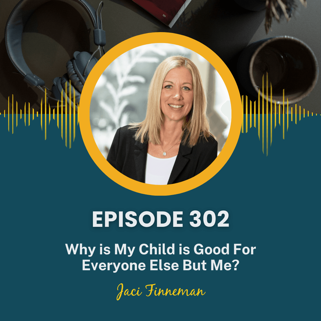 EP 302 Why Is My Child Good for Everyone Else But Me - No-Problem Parenting cover