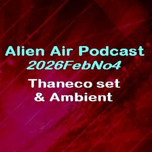 2026FebNo4: Thaneco & Ambient - Alien Air Podcast cover