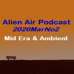 2026MarNo2: Mid Era & Exp - Alien Air Podcast cover