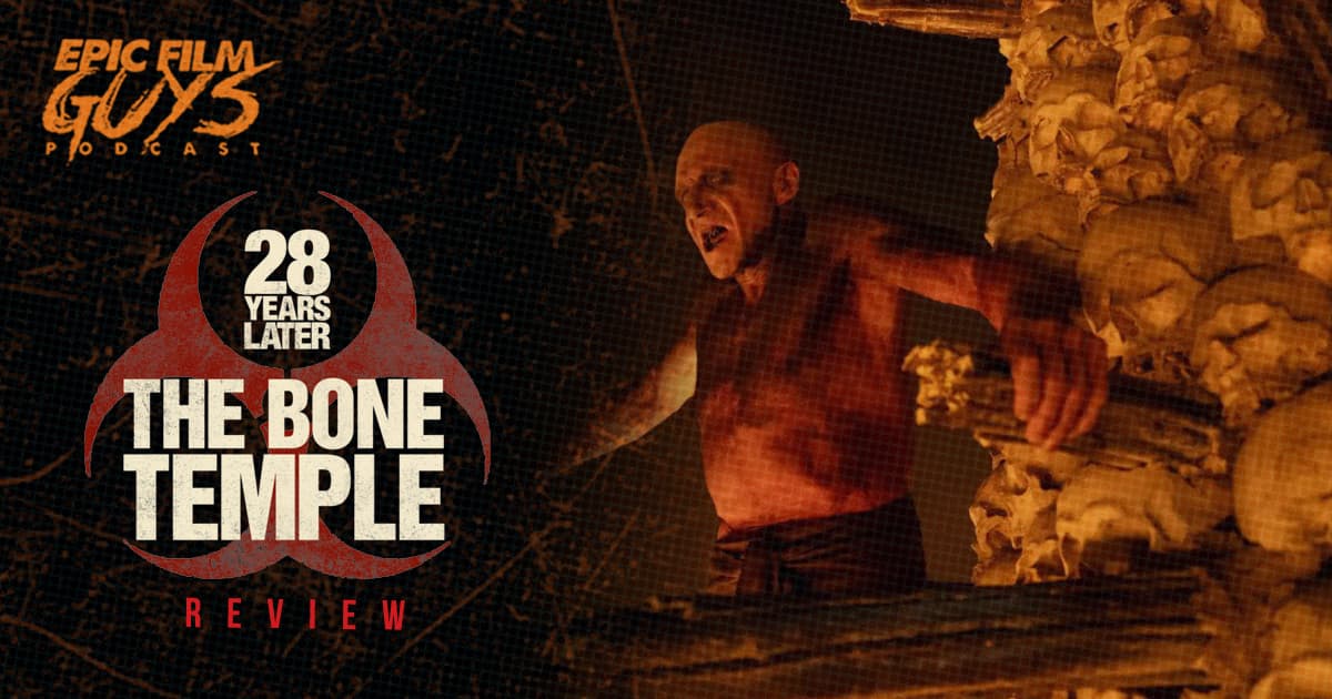 Fresh Frights: 28 Years Later: The Bone Temple Review - Epic Film Guys Podcast cover
