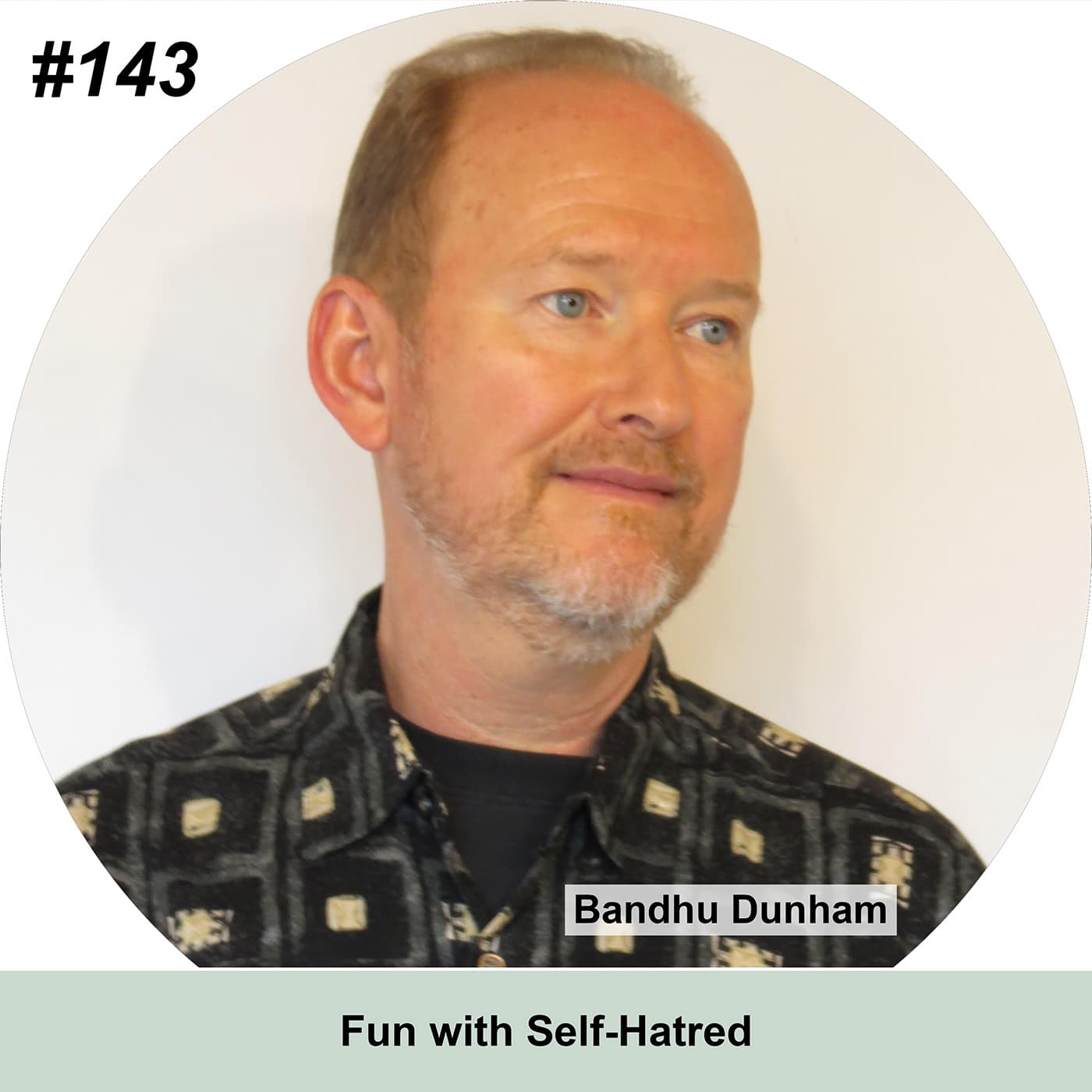 Fun with Self-Hatred (Bandhu Dunham) - Western Baul Podcast Series cover