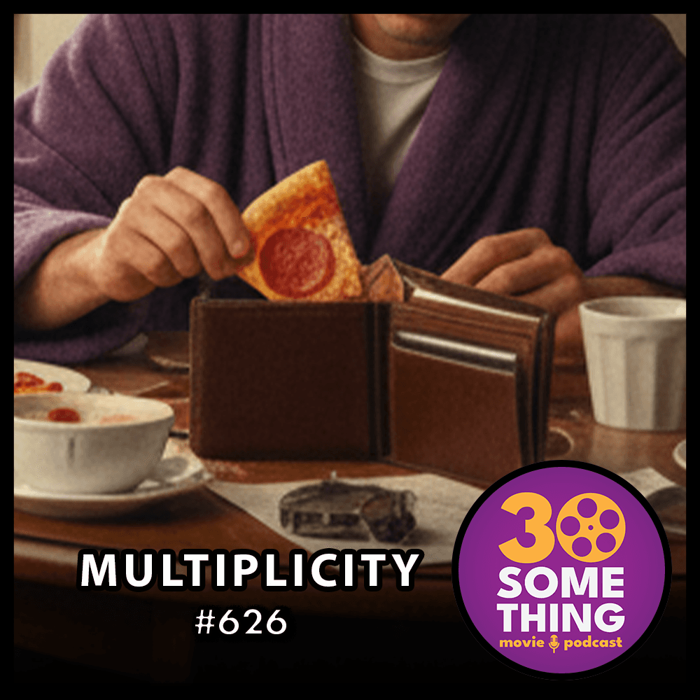 626: "So much for rule number one" | Multiplicity (1996) - 30something Movie Podcast cover