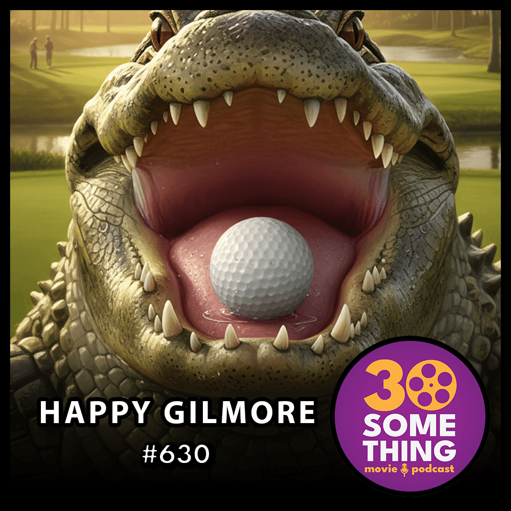 630: "Just tap it in" | Happy Gilmore (1996) - 30something Movie Podcast cover