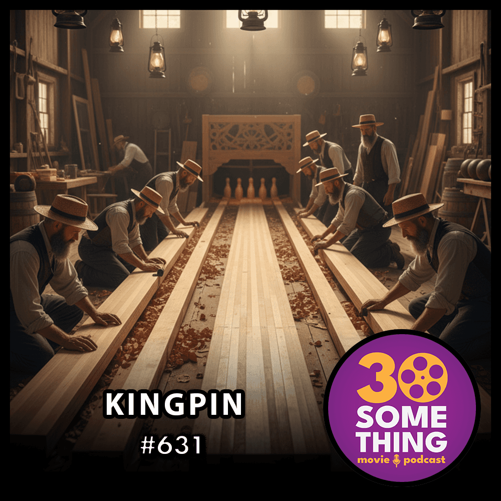 631: "She said hand-some, not hand-less" | Kingpin (1996) - 30something Movie Podcast cover