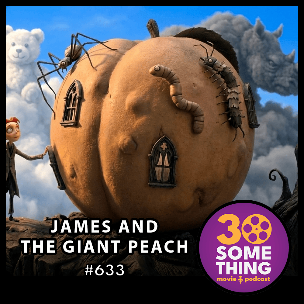 633: "Try looking at it another way" | James and the Giant Peach (1996) - 30something Movie Podcast cover