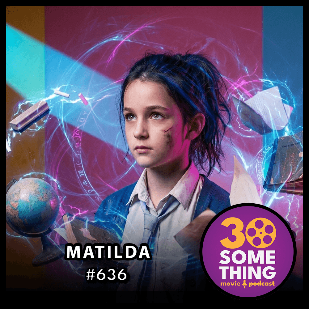 636: "No more Miss Nice Girl!" | Matilda (1996) - 30something Movie Podcast cover