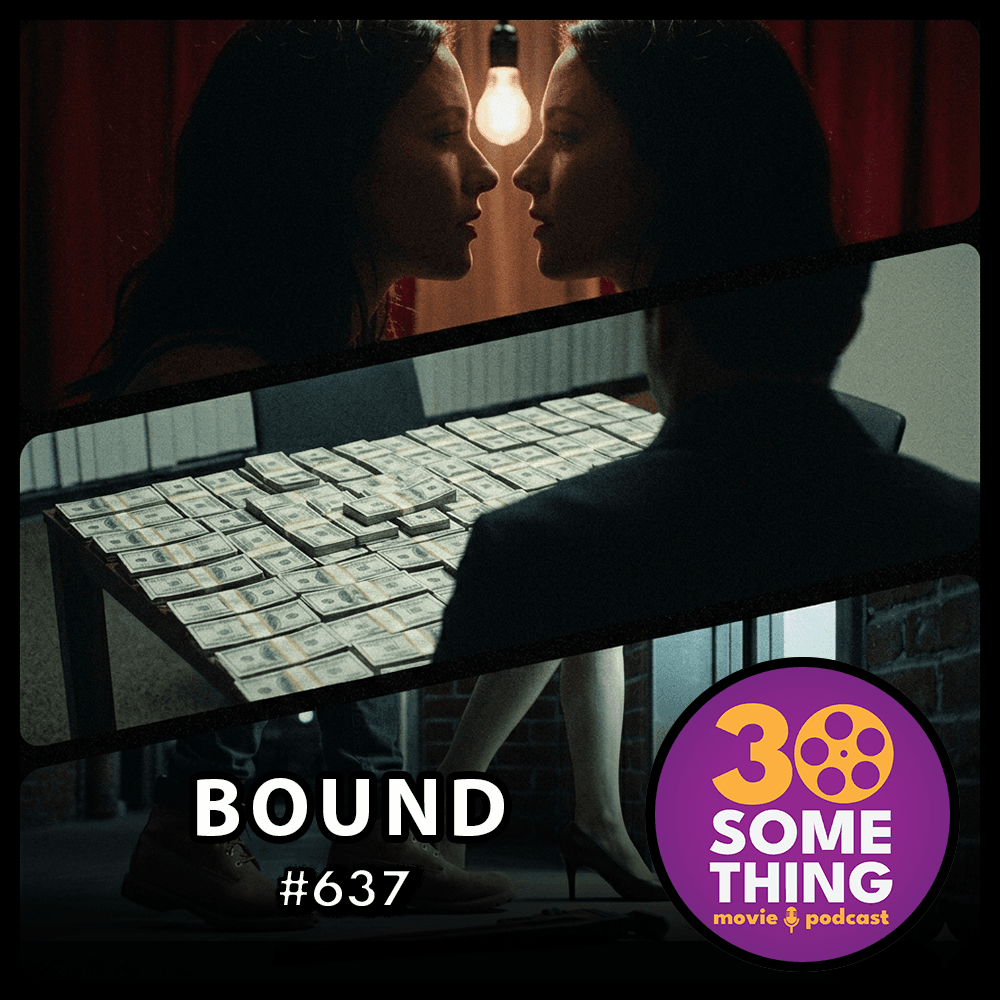 637: "Don't Shoot" | Bound (1996) - 30something Movie Podcast cover